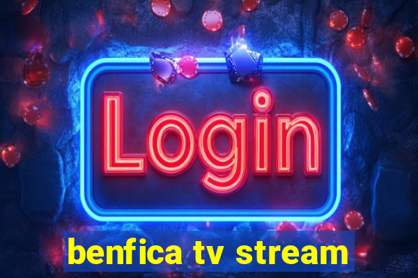 benfica tv stream